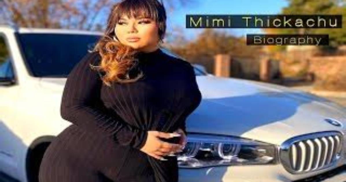 Mimi Thickachu Height, Weight, Net Worth, Age, Birthday, Wikipedia, Who, Nationality, Biography