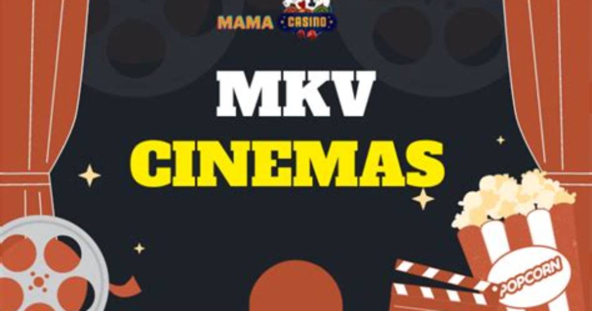 Mkv Cinema: Your Ultimate Guide to Streaming Movies Online