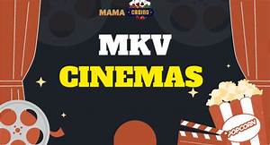 Mkv Cinema: Your Ultimate Guide to Streaming Movies Online