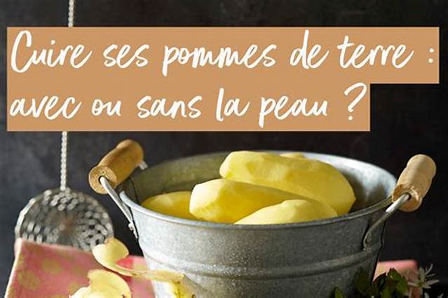 Pomme De Terre Avec Ou Sans Peau?