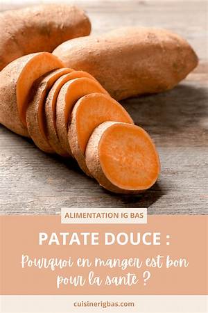 Pourquoi Patate Douce Plutot Que Pomme De Terre?