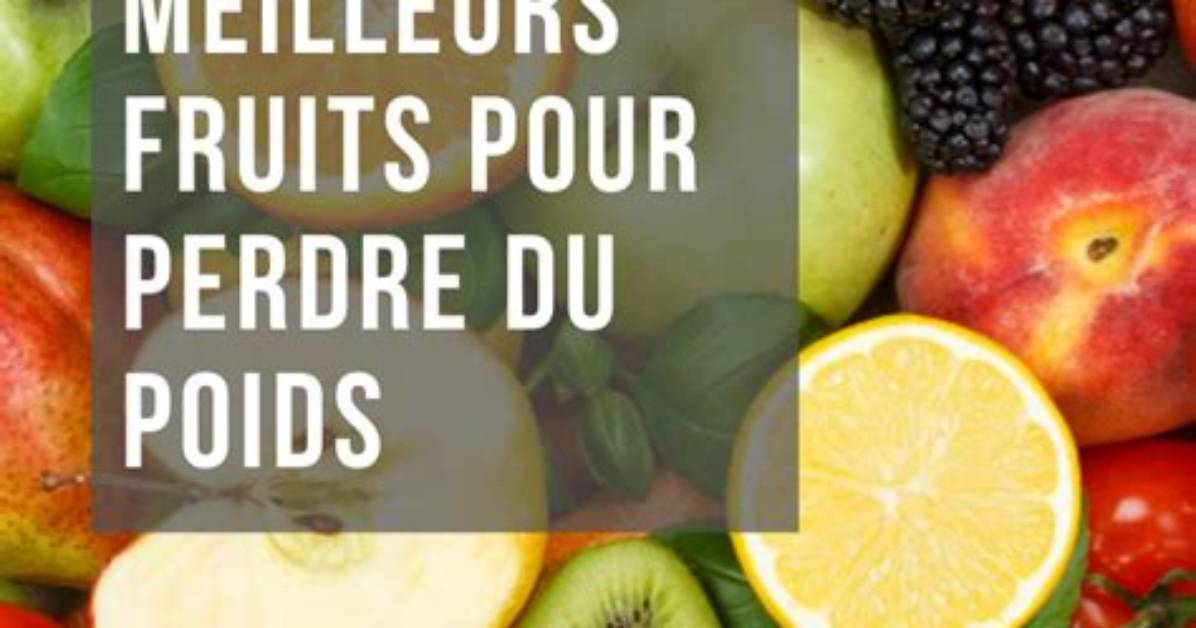 Quelle Sont Les Fruits Qui Font Maigrir?