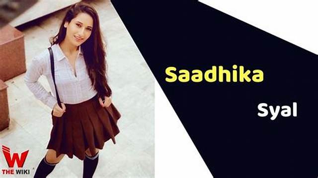 Saadhika Syal Height, Weight, Net Worth, Age, Birthday, Wikipedia, Who, Instagram, Biography