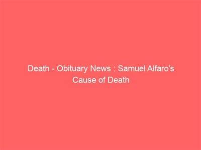 Samuel Gibson Obituary and Death Cause: What Happened to Samuel Gibson, Brandon, Florida? - Sarkariresult