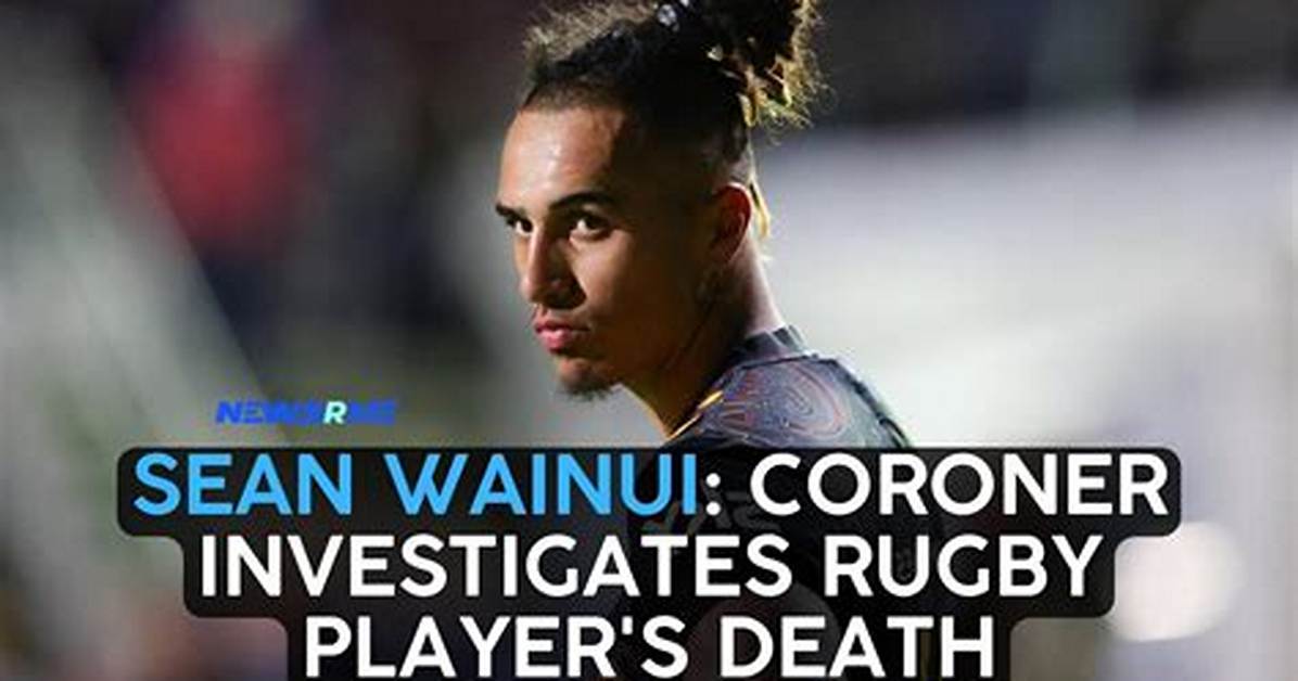 Sean Wainui: Coroner Investigating Death of New Zealand Rugby Player | Rugby Union