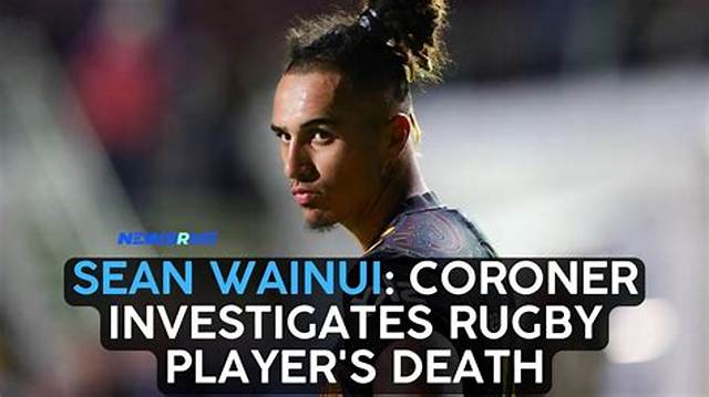 Sean Wainui: Coroner Investigating Death of New Zealand Rugby Player | Rugby Union
