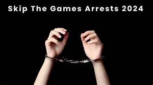 Skip the Games Arrests 2024: Understanding the Legal Implications and Consequences