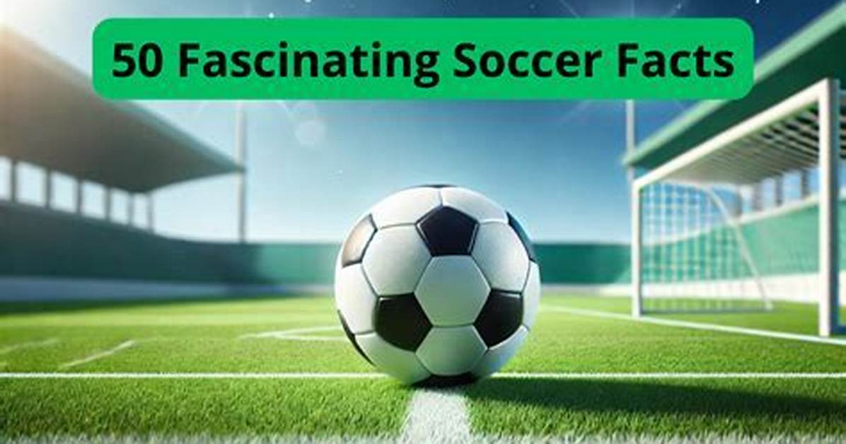 Soccer Trivia: Fascinating Facts and Statistics Every Fan Should Know