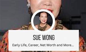 Sue Wong Net Worth