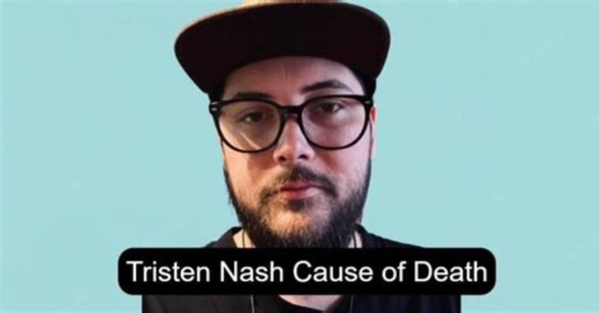Tristen Nash Cause of Death, How Did Tristen Nash Die?