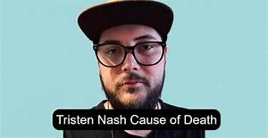 Tristen Nash Cause of Death, How Did Tristen Nash Die?