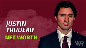 Understanding Justin Trudeau's Worth: a Comprehensive Analysis