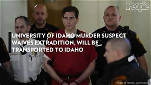 University of Idaho Murder Suspect Waives Extradition, Will Be Transported to Idaho