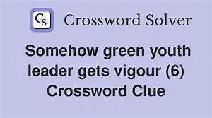 Unusually Green Youth Leader's Life Crossword Clue 6 Letters Answer