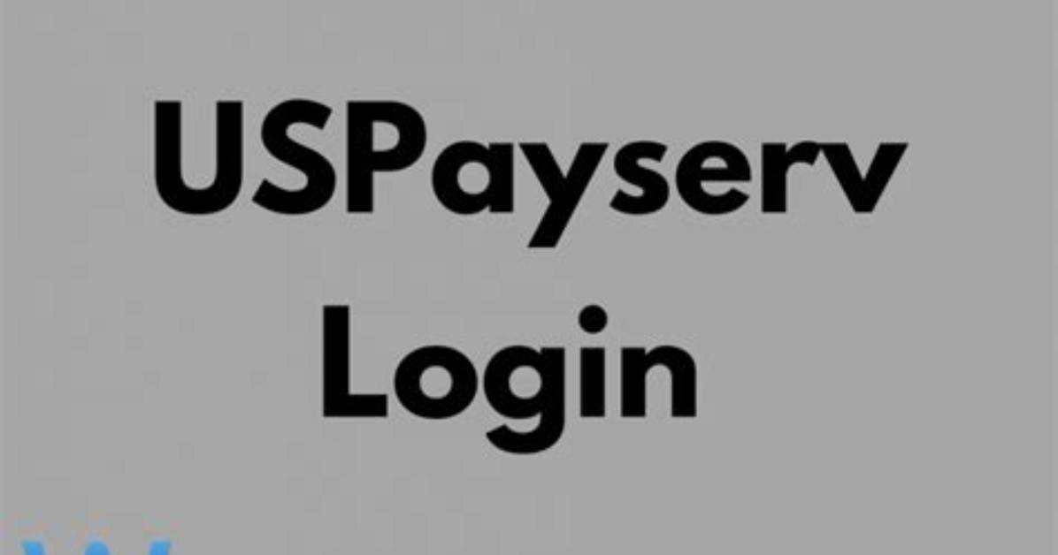 Uspayserv Login Portal: Electronic Payroll Services – 2022