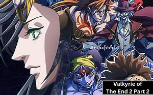 Valkyrie of the End 2 Part 2 Release Date, Recap, Review, Spoilers, Streaming, Schedule & Where to Watch? - Sarkariresult