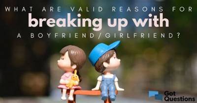 What Are Valid Reasons for Breaking up with a Boyfriend/Girlfriend?