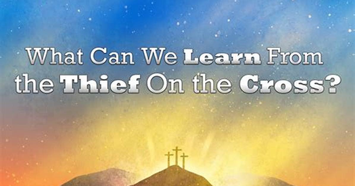 What Can We Learn from the Thief on the Cross?