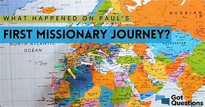What Happened on Paul’s First Missionary Journey?