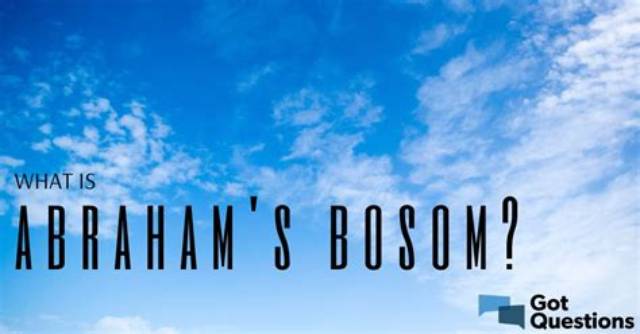 What Is Abraham’s Bosom? | Gotquestions. Org