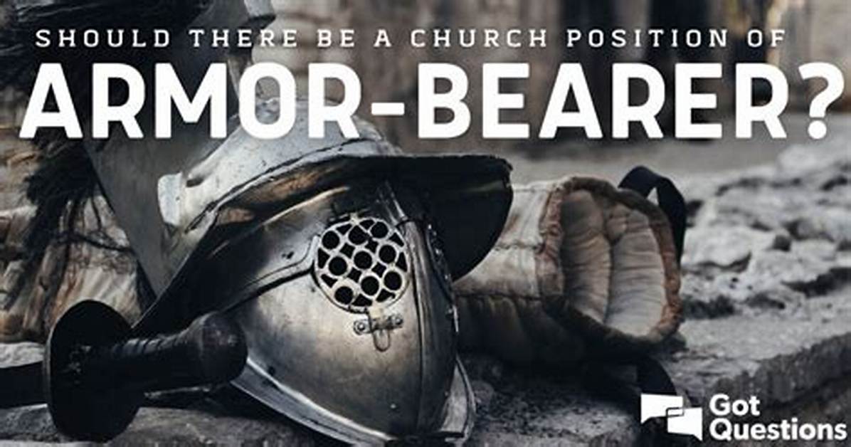 What Is an Armor-Bearer? Should There Be a Church Position of Armor-Bearer?