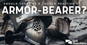 What Is an Armor-Bearer? Should There Be a Church Position of Armor-Bearer?