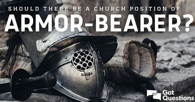 What Is an Armor-Bearer? Should There Be a Church Position of Armor-Bearer?