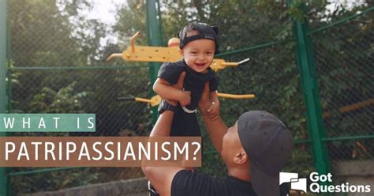 What Is Patripassianism? | Gotquestions. Org
