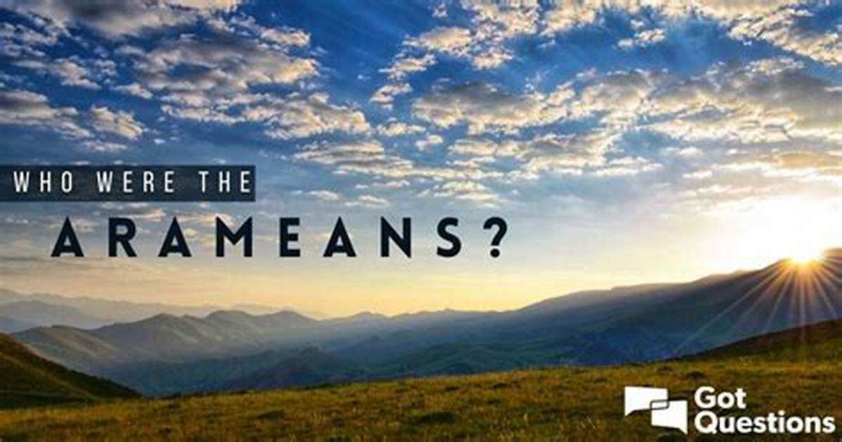 Who Were the Arameans? | Gotquestions. Org