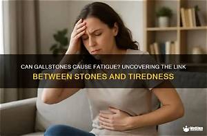 Why Do Gallstones Make You Tired?