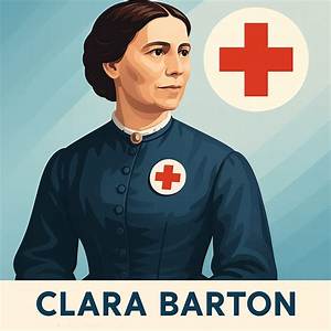 Why Is Clara Barton Important to the History of Healthcare?