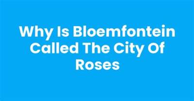 Why Is It Called City of Roses?
