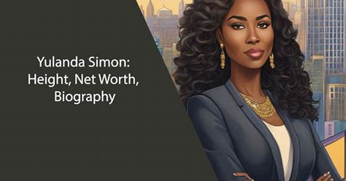 Yulanda Simon: a Comprehensive Insight into Her Life and Career